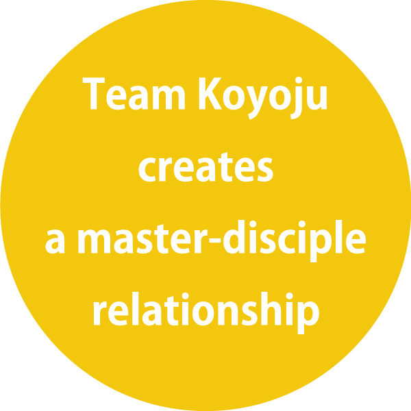 Team Koyoju creates a master-disciple relationship